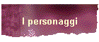 I personaggi